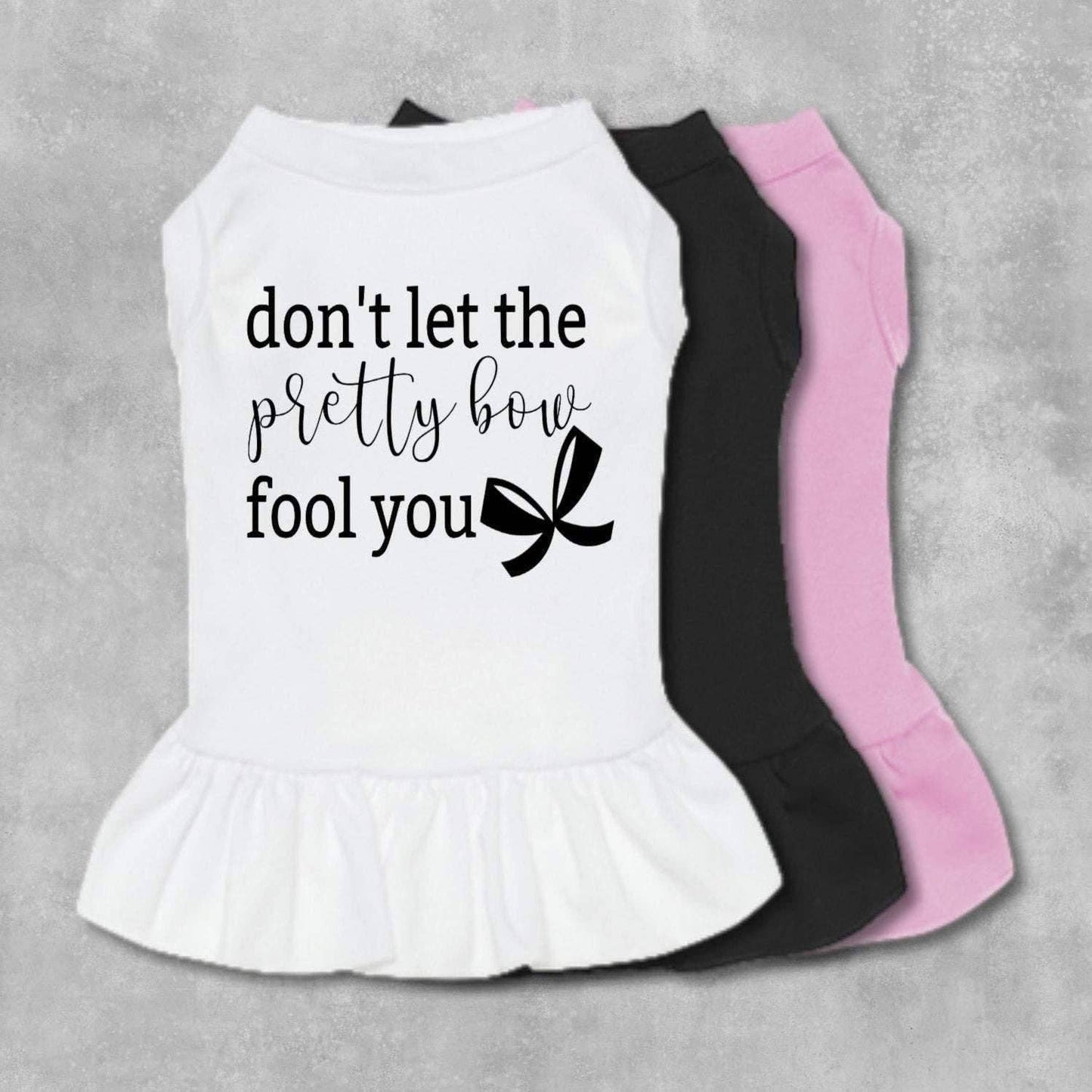 Don't Let The Pretty Bow Fool You Dog Dress: Large / Black